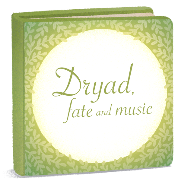Dryad, fate and music